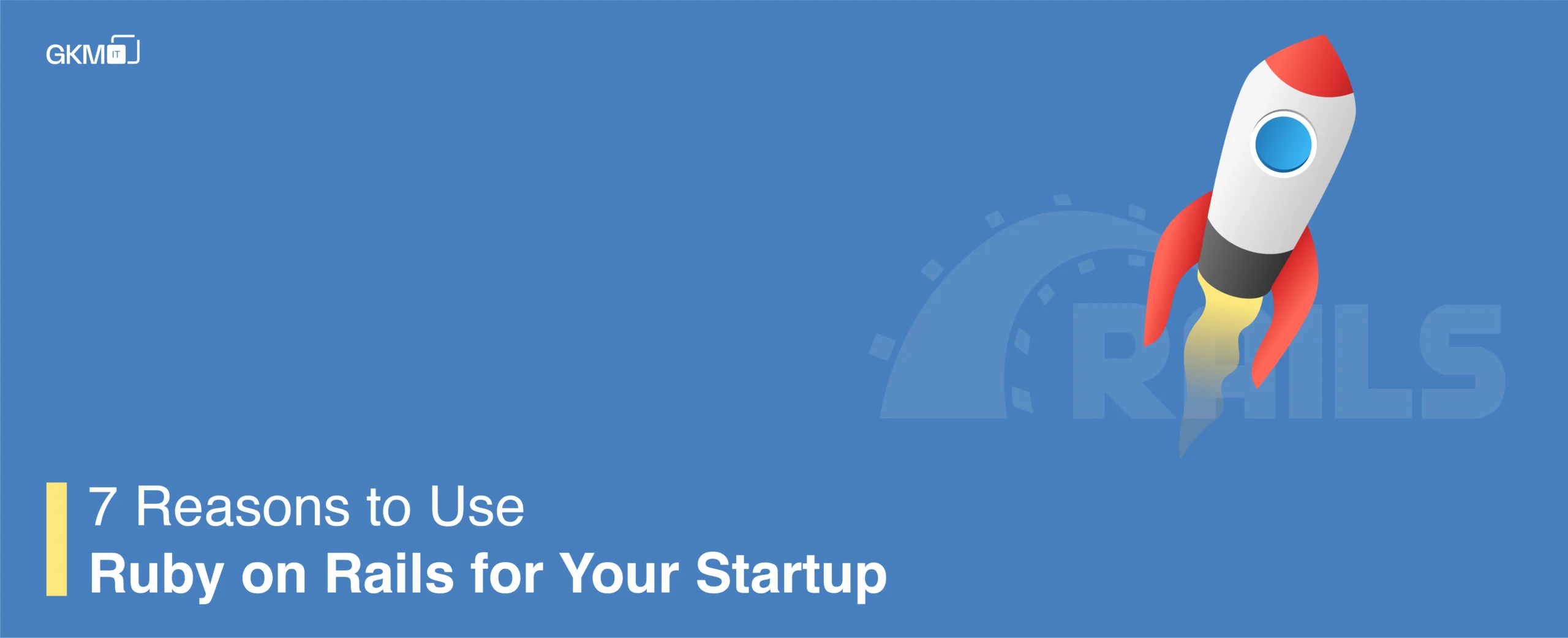7 Reasons To Use Ruby On Rails For Your Startup