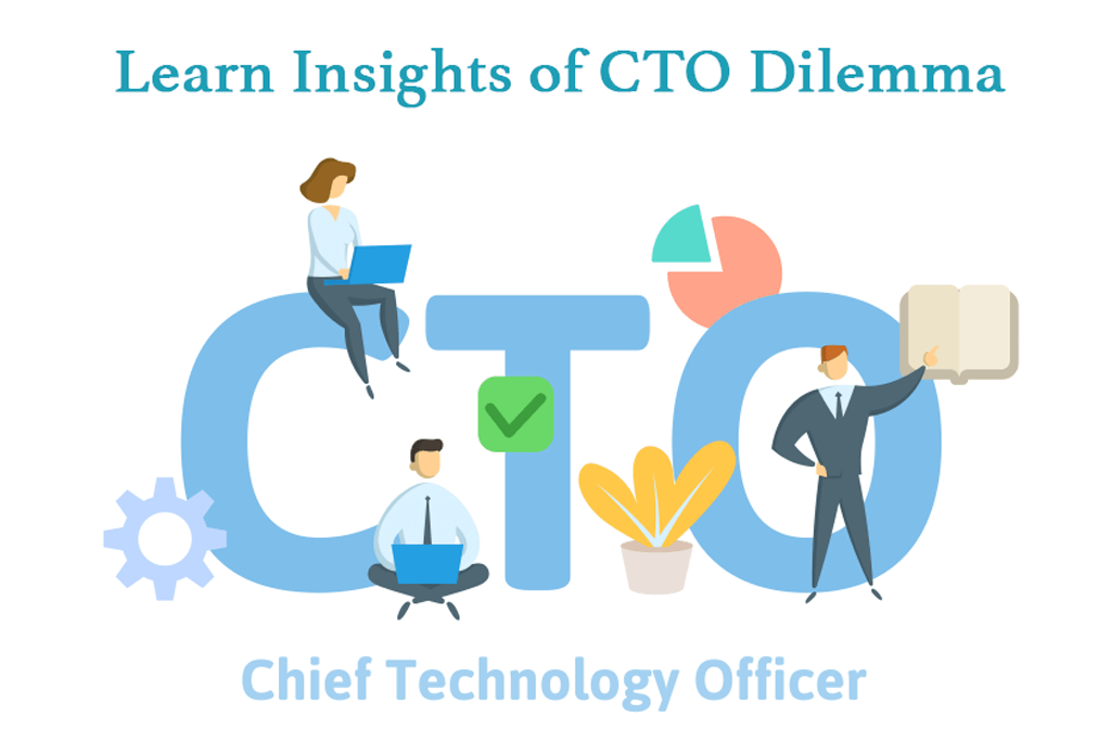 Learn insights of CTO dilemma