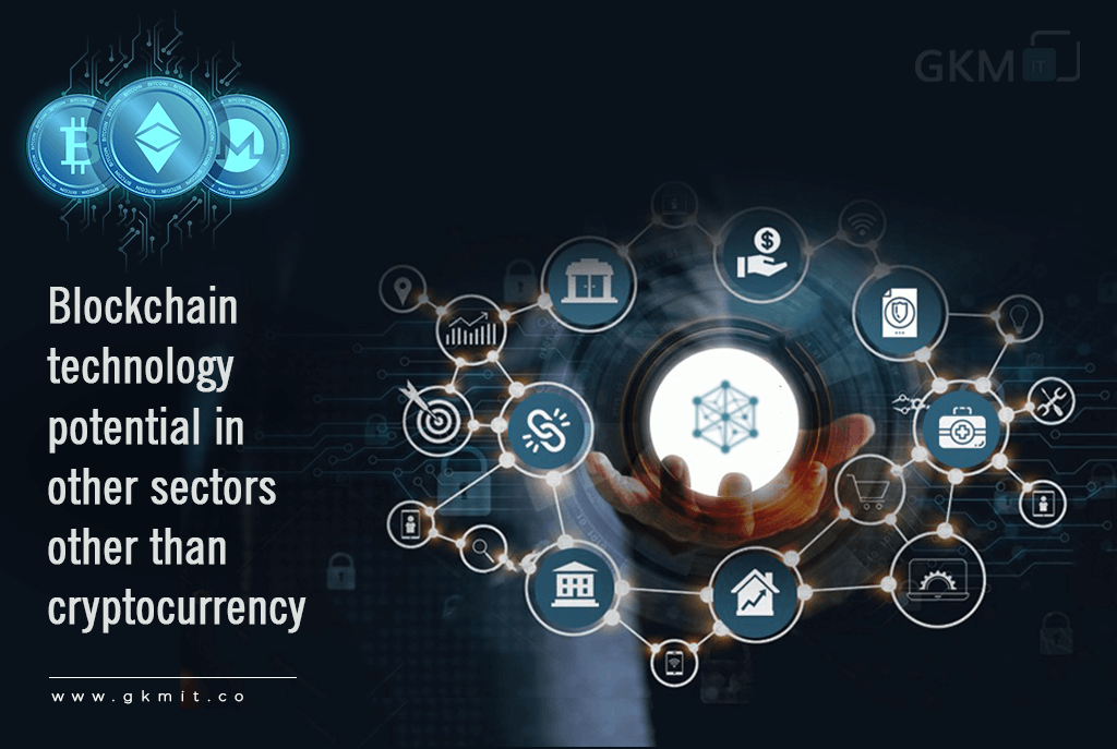 Blockchain technology potential in different sectors other than cryptocurrency.