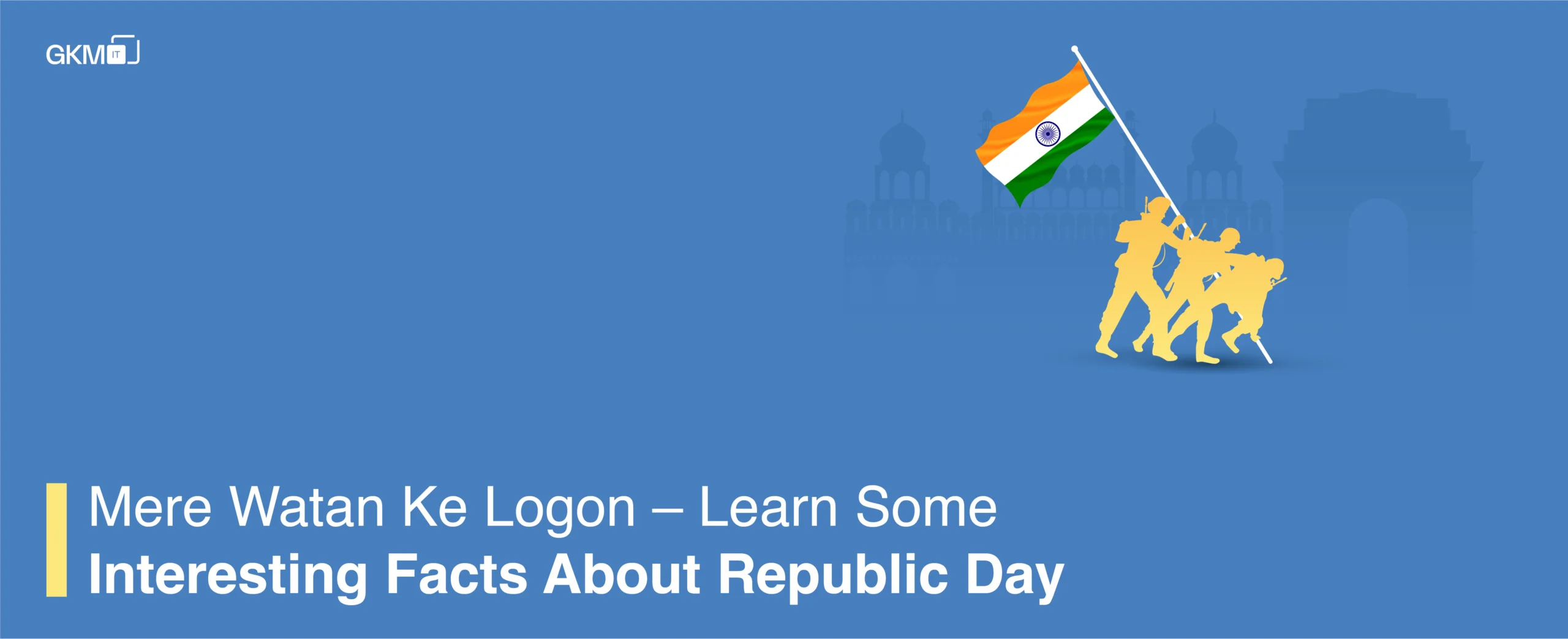 Mere Watan Ke Logon – Learn Some Interesting Facts About Republic Day