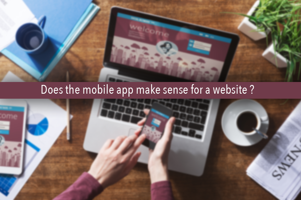 Mobile app vs web apps – does the mobile app make sense for a website