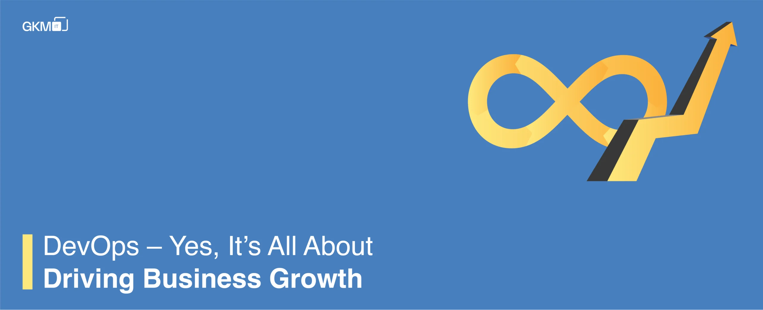 DevOps โ Yes, Itโs All About Driving Business Growth