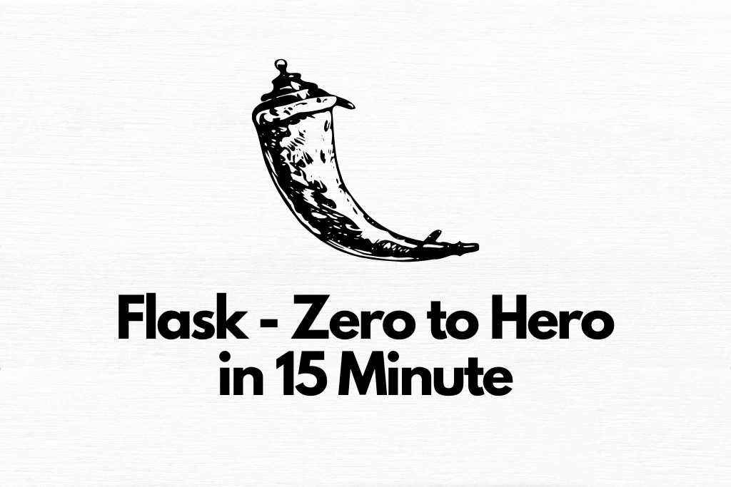 Flask – Zero to Hero in 15 Minute