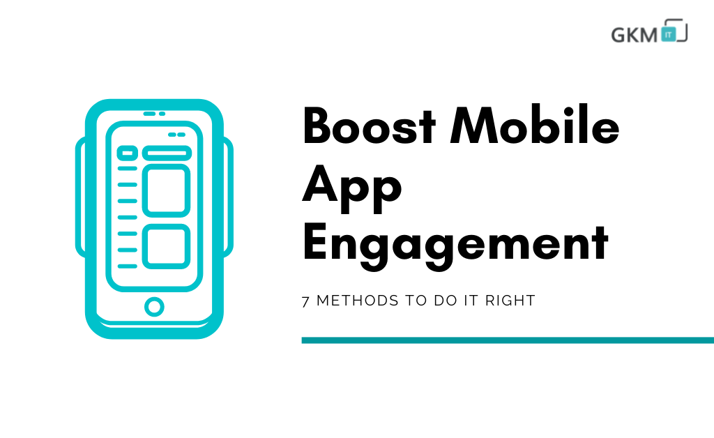 7 methods for boosting mobile app engagement