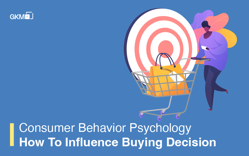 Consumer Behavior Psychology: How To Influence Buying Decision