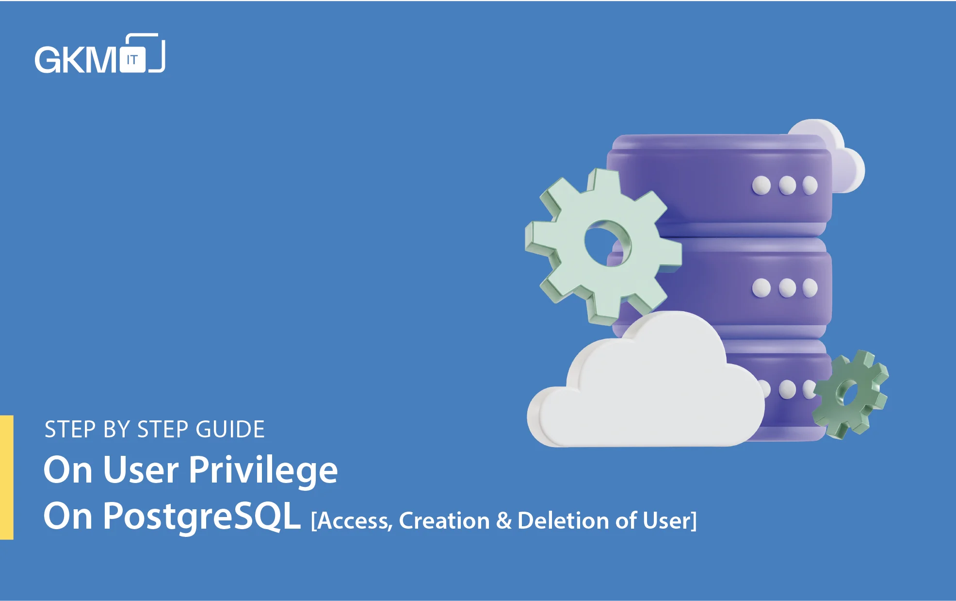 Step By Step Guide On User Management On PostgreSQL [Access, Creation & Deletion Of User]