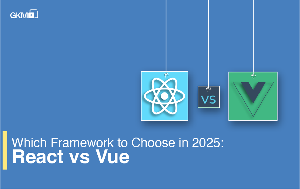 Which Framework to Choose in 2025: React vs Vue?