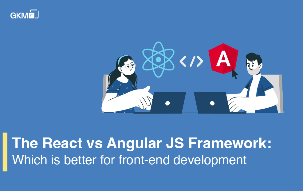 The React vs Angular JS Framework: Which is better for front-end development