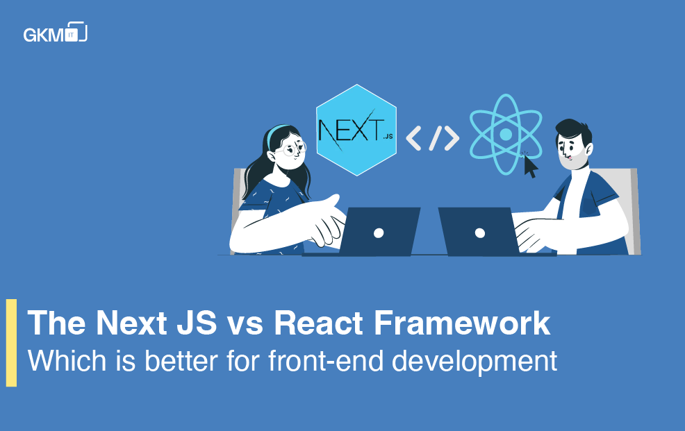 The Next JS vs React Framework: Which is best for front-end development?